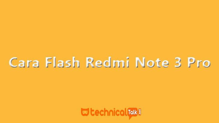 Cara Flash Redmi Note 3 Pro Dengan MiFlash dengan Mudah dan Cepat