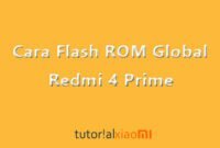 Cara Flash ROM Global Bahasa Indonesia di Redmi 4 Prime Lengkap